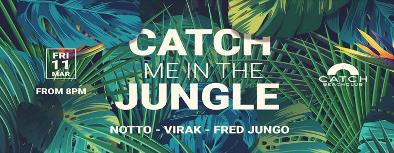 CATCH ME IN THE JUNGLE at Catch Beach Club 