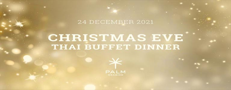 CHRISTMAS EVE THAI BUFFET DINNER at Palm Seaside